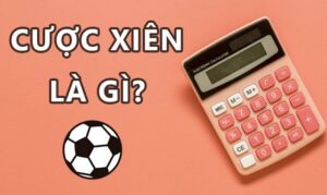 Cách tính cược xiên bóng đá như thế nào?